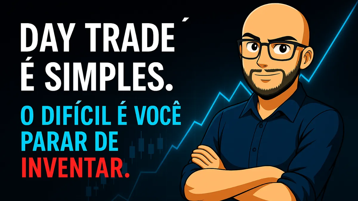 Capa do artigo “Day trade é simples. O difícil é você parar de inventar.”