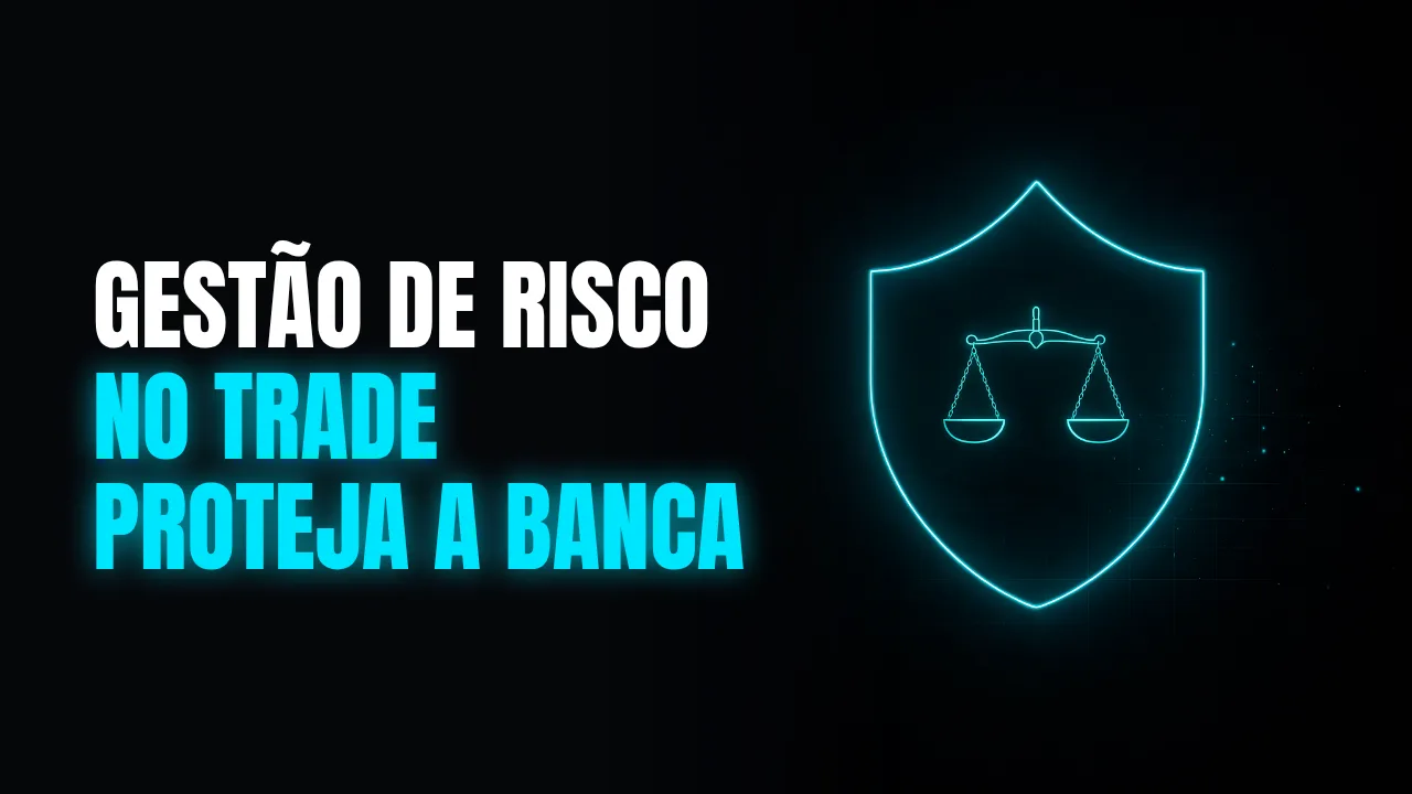 Escudo em neon ciano com uma balança, ao lado do título Gestão de risco no trade: proteja a banca